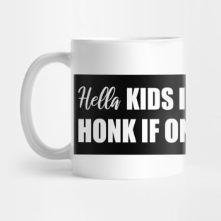 Hella kids in this bitch honk if one falls out, funny family bumper Mug